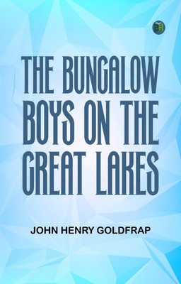 The Bungalow Boys on the Great Lakes(Paperback, John Henry Goldfrap)