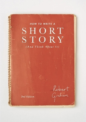 How to Write A Short Story (And Think About It)(English, Paperback, Graham Robert)