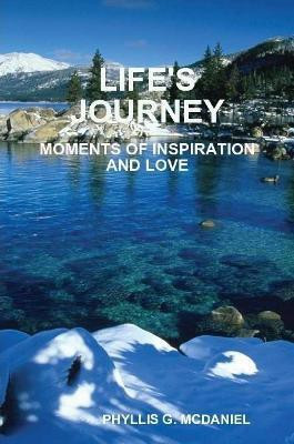 Life's Journey: Moments of Inspiration and Love(English, Paperback, McDaniel Phyllis G.)