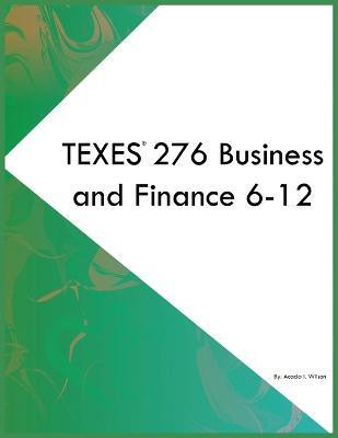 TEXES 276 Business and Finance 6-12(English, Paperback, Wilson Acacia I)