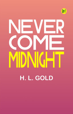 Never Come Midnight(Paperback, H. L. Gold)