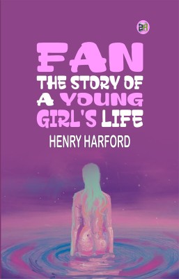 Fan : The Story of a Young Girl's Life(Paperback, Henry Harford)