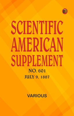 Scientific American Supplement, No. 601, July 9, 1887(Paperback, Various)