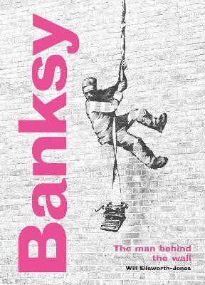 Banksy: The Man behind the Wall(English, Hardcover, Ellsworth-Jones Will)