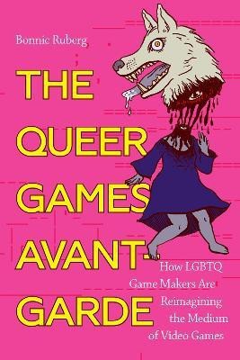 The Queer Games Avant-Garde(English, Paperback, Ruberg Bo)