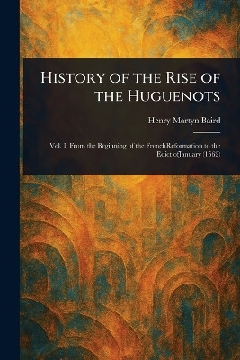 History of the Rise of the Huguenots(English, Paperback, Baird Henry Martyn)