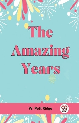 The Amazing Years(English, Paperback, Pett Ridge W)