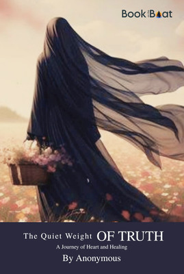 The Quiet Weight of Truth: A Journey of Heart And Healing(Paperback, Anonymous)