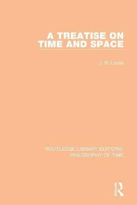 A Treatise on Time and Space(English, Paperback, Lucas J. R.)