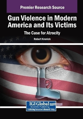 Gun Violence in Modern America and Its Victims: The Case for Atrocity(English, Paperback, Kronick Robert)