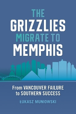 The Grizzlies Migrate to Memphis(English, Hardcover, Muniowski Lukasz)