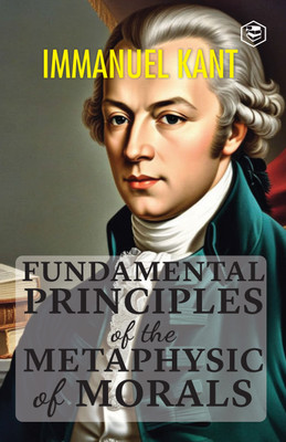 Fundamental Principles of the Metaphysic of Morals(English, Book, Kant Immanuel)