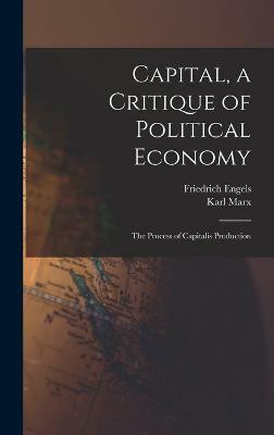 Capital, a Critique of Political Economy(English, Hardcover, Marx Karl)