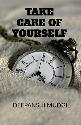 Take Care Of Yourself(English, Paperback, Deepanshi Mudgil)