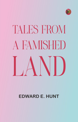 Tales from a Famished Land(Paperback, Edward E. Hunt)