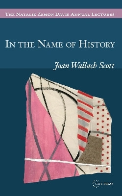 In the Name of History(English, Paperback, Scott Joan Wallach)