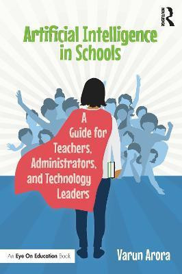 Artificial Intelligence in Schools(English, Paperback, Arora Varun)