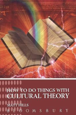 How To Do Things With Cultural Theory(English, Paperback, Hills Matt)