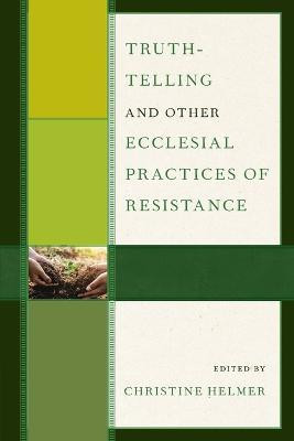 Truth-Telling and Other Ecclesial Practices of Resistance(English, Paperback, unknown)
