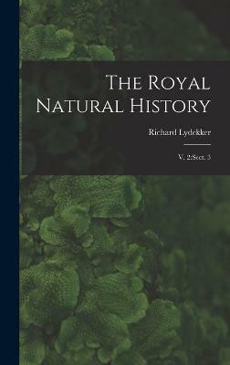 The Royal Natural History(English, Hardcover, Lydekker Richard)