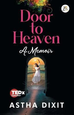 Door to Heaven(English, Paperback, Dixit Astha)