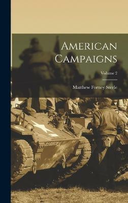 American Campaigns; Volume 2(English, Hardcover, Steele Matthew Forney)