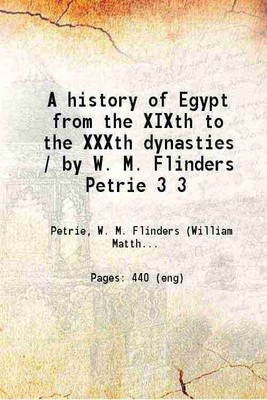 A history of Egypt from the XIXth to the XXXth dynasties / by W. M. Flinders Petrie Volume 3rd 1918 [Hardcover](Hardcover, Sir, W. M. Flinders Petrie)