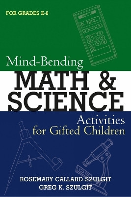 Mind-Bending Math and Science Activities for Gifted Students (For Grades K-12)(English, Paperback, Callard-Szulgit Rosemary S.)