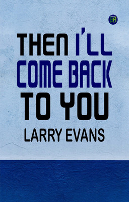 Then I'll Come Back to You(Paperback, Larry Evans)