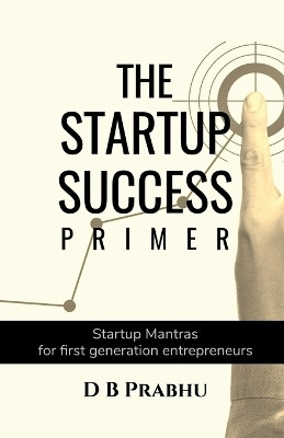 The Startup Success Primer(English, Paperback, D B Prabhu)
