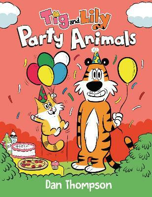 Party Animals (Tig and Lily Book 2)(English, Hardcover, Thompson Dan)