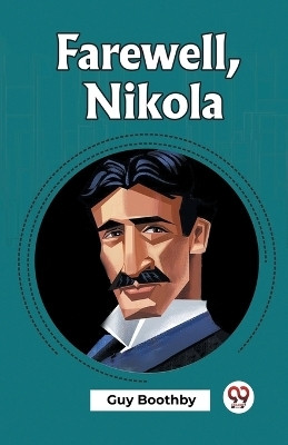 Farewell, Nikola (Edition2023)(English, Paperback, Boothby Guy)