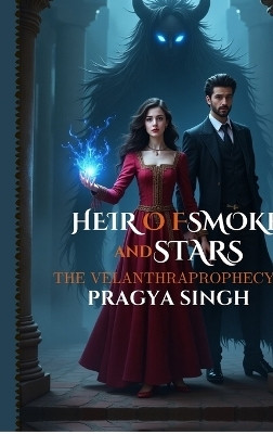 Heir of Smoke and Stars  - THE VELANTHRA PROPHECY(English, Hardcover, Pragya Singh)