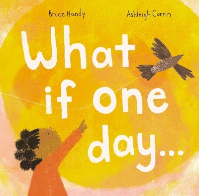 What If One Day...(English, Hardcover, Handy Bruce)