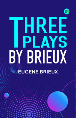 Three Plays by Brieux(Paperback, Eugene Brieux)