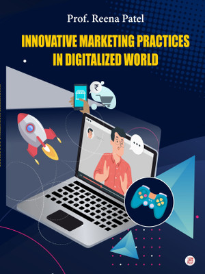 Innovative Marketing Practices in Digitalized World(Paperback, Prof. Reena Patel)