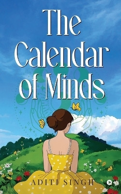 The Calendar of Minds(English, Paperback, Aditi Singh)