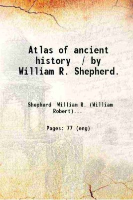 Atlas of ancient history / by William R. Shepherd. 1913 [Hardcover](Hardcover, Shepherd William R. (William Robert))