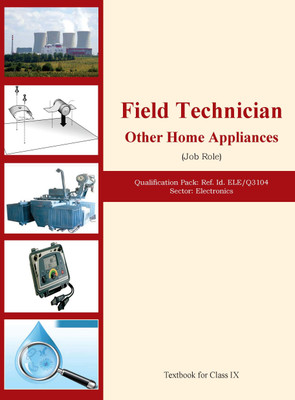 FIELD TECHNICIAN OTHER HOME APPLIANCE (JOB ROLE) Qualification Pack: Ref. Id. ELE/Q3104 Sector: Electronics Textbook for Class IX best printing(Paperback, NCERT)