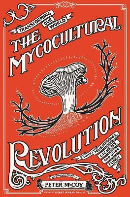 The Mycocultural Revolution(English, Hardcover, McCoy Peter)