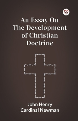 An Essay On The Development Of Christian Doctrine(Paperback, John Henry Cardinal Newman)