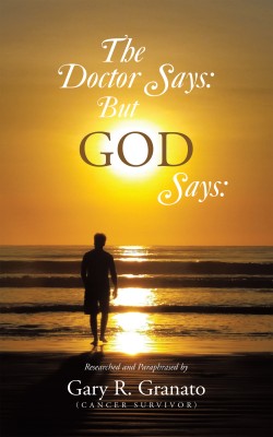 The Doctor Says: But GOD Says:(Paperback, Gary R. Granato)