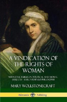 A Vindication of the Rights of Woman(English, Paperback, Wollstonecraft Mary)