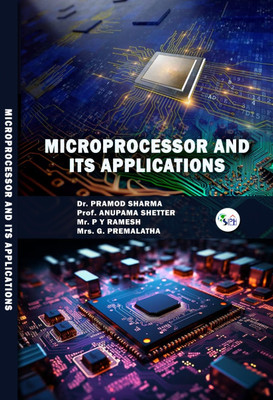 MICROPROCESSOR AND ITS APPLICATIONS(Paperback, Dr. Pramod Sharma, Prof. Anupama Shetter, Mr. P Y Ramesh, Mrs. G. Premalatha)