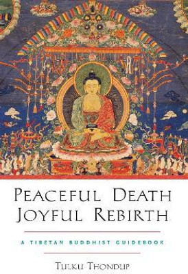Peaceful Death, Joyful Rebirth(English, Paperback, Thondup Tulku)