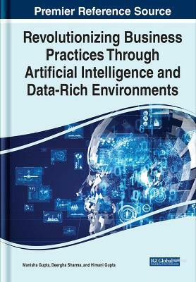 Revolutionizing Business Practices Through Artificial Intelligence and Data-Rich Environments(English, Hardcover, unknown)