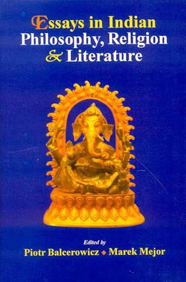 Essays in Indian Philosophy, Religion and Literature(Paperback, Piotr Balcerowicz)