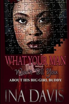 What Your Man Won't Tell You About His Big Girl Buddy(English, Paperback, Davis Ina)