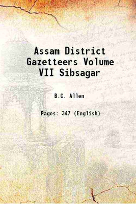 Assam District Gazetteers Sibsagar (Volume VII) 7th(Paperback, B. C. Allen)