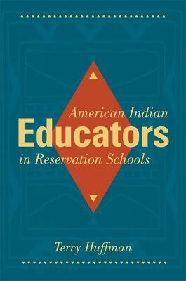 American Indian Educators in Reservation Schools(English, Hardcover, Huffman Terry)